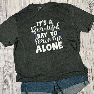 It’s a Beautiful Day to Leave Me Alone, Sarcastic Tee, Large, Gray
